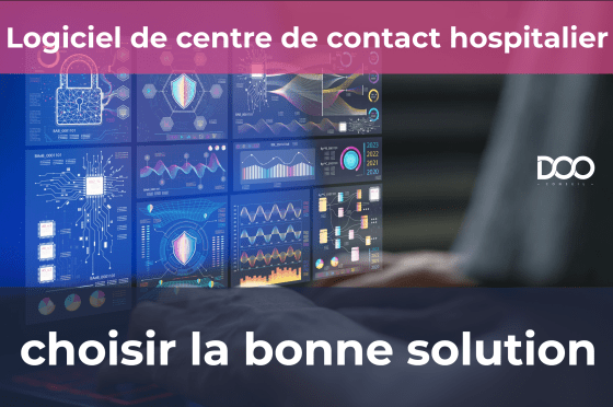 Choix du logiciel centre de contact hospitalier